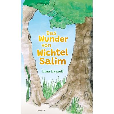 Das Wunder von Wichtel Salim, Gebundene Ausgabe von Lina Layzell, Novum Verlag, 978-3-99131-853-8