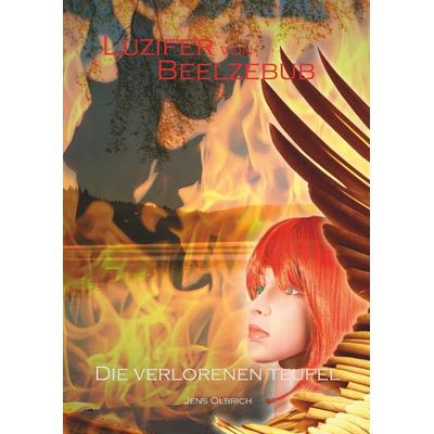 Luzifer von Beelzebub - Die verlorenen Teufel, Gebundene Ausgabe von Jens Olbrich, BoD – Books on Demand, 978-3-7494-6759-4