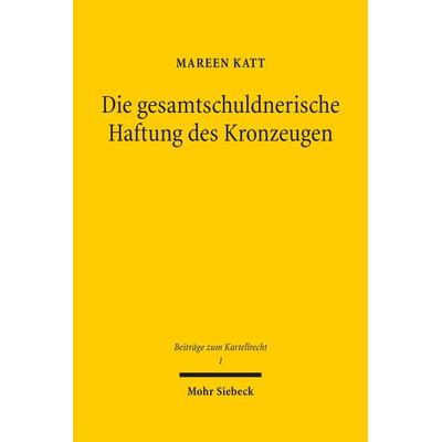 Die gesamtschuldnerische Haftung des Kronzeugen, Gebundene Ausgabe von Mareen Katt, Mohr Siebeck, 978-3-16-156450-5