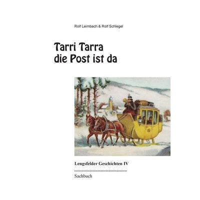 Tarri Tarra die Post ist da, Gebundene Ausgabe von Rolf Leimbach,Rolf Schlegel, BoD – Books on Demand, 978-3-8448-1035-6