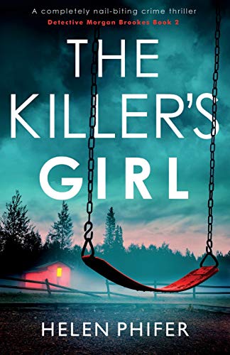 Helen Phifer - The Killer's Girl: A completely nail-biting crime thriller (Detective Morgan Brookes, Band 2) - Preis vom 12.10.2026 11:37:12 h