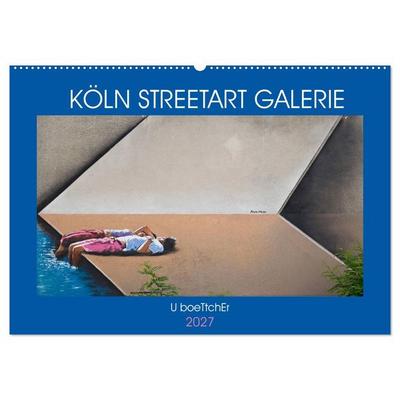 KÖLN STREETART GALERIE (Wandkalender 2027 DIN A2 quer), CALVENDO Monatskalender