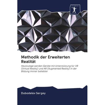 Methodik der Erweiterten Realität, Taschenbuch von Dubodelov Sergey, Sciencia Scripts, 978-620-0-92914-3
