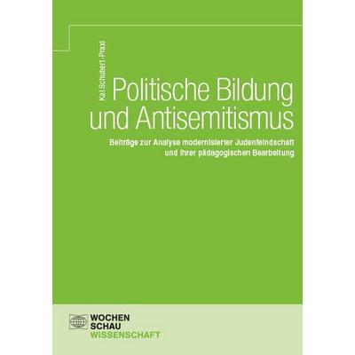 Politische Bildung und Antisemitismus, Taschenbuch von Kai Schubert-Praxl, Wochenschau, 978-3-7344-1812-9