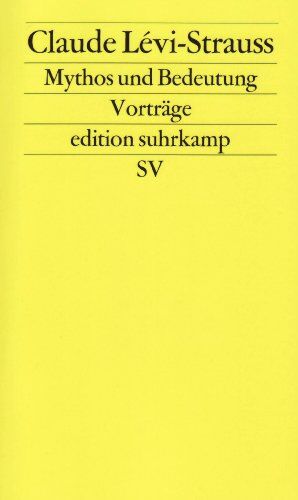 Claude Lévi-Strauss - Mythos und Bedeutung: Fünf Radiovorträge. Gespräche mit Claude Lévi-Strauss (edition suhrkamp) - Preis vom 12.10.2026 11:37:12 h