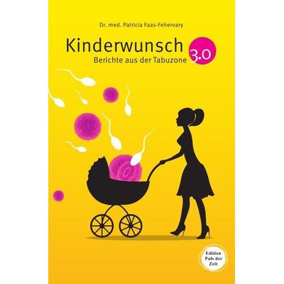 Kinderwunsch 3.0., Taschenbuch von Patricia Faas, Epubli, 978-3-7502-5661-3