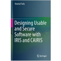 Designing Usable and Secure Software with IRIS and CAIRIS, Fachbücher von Shamal Faily