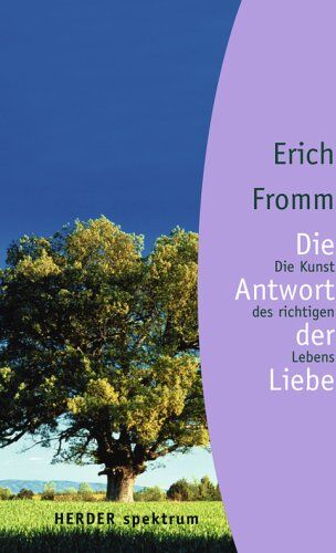 Erich Fromm - Die Antwort der Liebe: Die Kunst des richtigen Lebens (HERDER spektrum) - Preis vom 13.10.2026 19:28:25 h