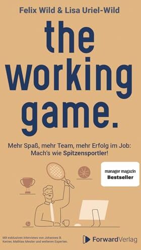 Felix Wild - the working game: Mehr Spaß, mehr Team, mehr Erfolg im Job: Mach’s wie Spitzensportler! - Preis vom 12.10.2026 11:37:12 h