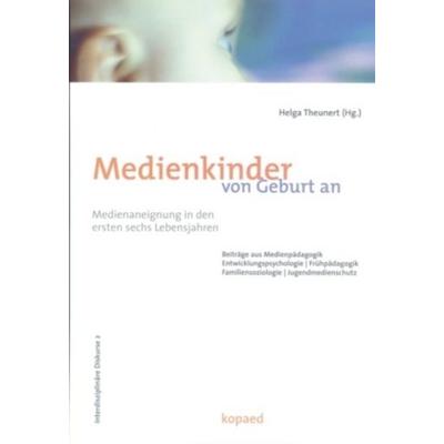 Medienkinder von Geburt an, Taschenbuch von Helga Theunert, Kopäd Verlag, 978-3-86736-007-4