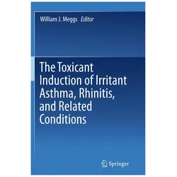 The Toxicant Induction of Irritant Asthma, Rhinitis, and Related Conditions, Fachbücher von William J Meggs