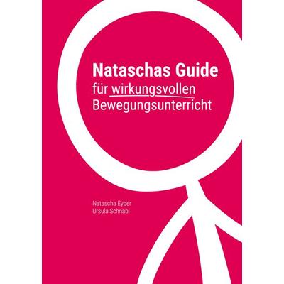 Nataschas Guide für wirkungsvollen Bewegungsunterricht, Taschenbuch von Natascha Eyber,Ursula Schnabl, BoD – Books on Demand, 978-3-7583-8812-5