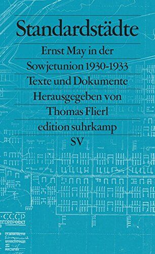 Ernst May - Standardstädte: Ernst May in der Sowjetunion 1930-1933. Texte und Dokumente (edition suhrkamp) - Preis vom 11.10.2026 15:43:13 h