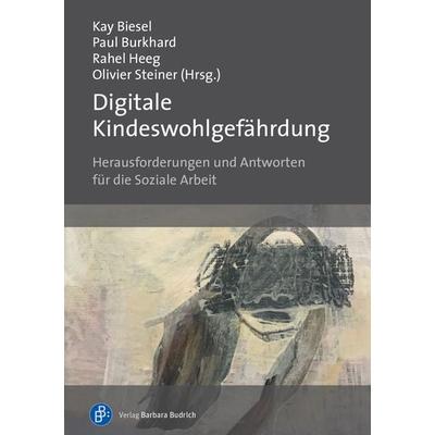 Digitale Kindeswohlgefährdung, Taschenbuch von , Verlag Barbara Budrich, 978-3-8474-2648-6