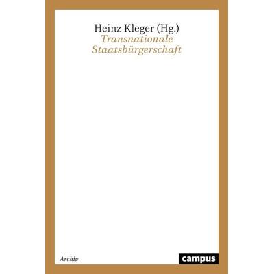 Transnationale Staatsbürgerschaft, Taschenbuch von Heinz Kleger, Campus, 978-3-593-35709-6
