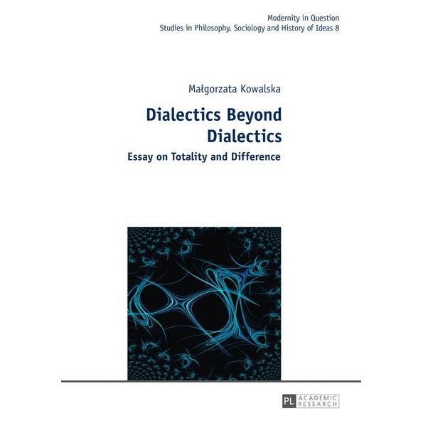 Peter Lang Kowalska:Dialectics Beyond Dialectics (Englisch, Hardcover, Malgorzata Kowalska) (67835990)