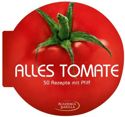 Academia Barilla - Alles Tomate: das kreative Kochbuch mit 50 pfiffigen Rezepten, wie Tomatensuppe und Gazpacho, Tartes, Soßen und Aufläufe: 50 Rezepte mit Pfiff - Preis vom 09.10.2026 07:28:09 h