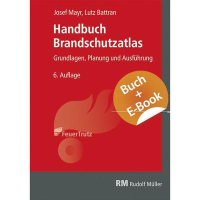 Handbuch Brandschutzatlas - mit E-Book, Set von Josef Mayr,Lutz Battran, RM Rudolf Müller Medien GmbH & Co. KG, 978-3-481-04765-8