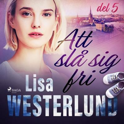 Att slå sig fri del 5 - Lisa Westerlund, Audio, 9788726221817