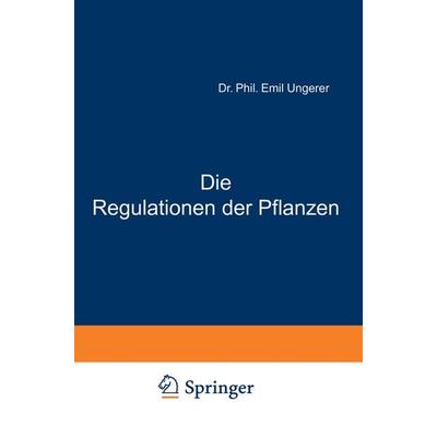 Die Regulationen der Pflanzen, Taschenbuch von E. Ungerer, Springer Berlin, 978-3-642-88814-4