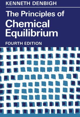 Kenneth Denbigh - The Principles of Chemical Equilibrium: With Applications in Chemistry and Chemical Engineering - Preis vom 09.10.2026 07:28:09 h