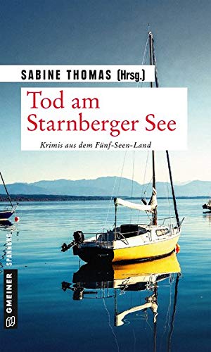 Sabine Thomas - Tod am Starnberger See: 12 Kriminalgeschichten vom Starnberger See (Kriminalromane im GMEINER-Verlag) - Preis vom 09.10.2026 07:28:09 h