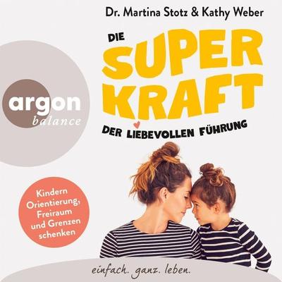 Die Superkraft der liebevollen Führung - Martina Stotz,Kathy Weber, Audio, 9783732409396