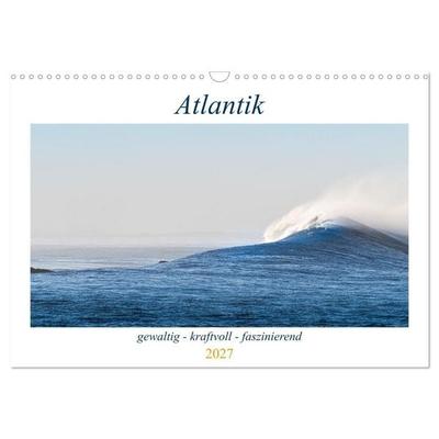 Atlantik - gewaltig, kraftvoll, faszinierend (Wandkalender 2027 DIN A3 quer), CALVENDO Monatskalender