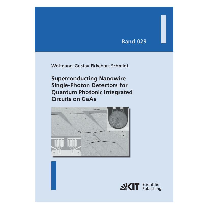 KIT Scientific Publishing Superconducting Nanowire Single-Photon Detectors for Quantum Photonic Integrated Circuits on GaAs (Englisch, Softcover, Wolfgang-Gustav Ekkehart Schmidt) (56150376)