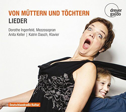 Dorothe Ingenfeld (Mezzosopran) - Von Müttern und Töchtern - Lieder - Preis vom 01.10.2026 17:08:56 h