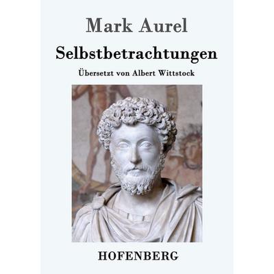 Selbstbetrachtungen, Taschenbuch von Mark Aurel, Hofenberg, 978-3-8430-1769-5