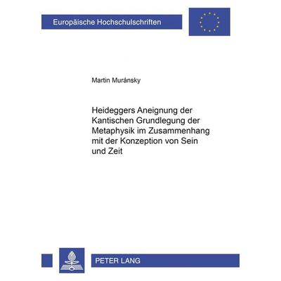 Heideggers Aneignung der Kantischen «Grundlegung der Metaphysik» im Zusammenhang mit der Konzeption von Sein und Zeit, Taschenbuch von Martin