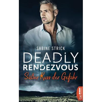 Deadly Rendezvous – Süßer Kuss der Gefahr, Taschenbuch von Sabine Strick, BeHeartbeat, 978-3-7413-0237-4