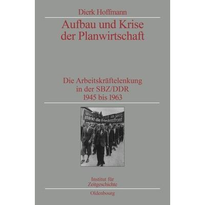 Aufbau und Krise der Planwirtschaft, Gebundene Ausgabe von Dierk Hoffmann, De Gruyter Oldenbourg, 978-3-486-56616-1