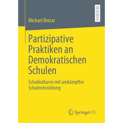 Partizipative Praktiken an Demokratischen Schulen, Taschenbuch von Michael Retzar, Springer Fachmedien Wiesbaden GmbH, 978-3-658-30342-6