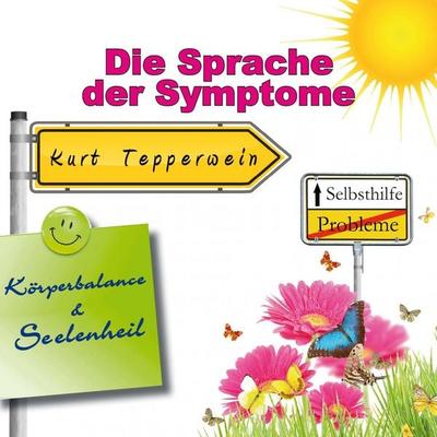 Selbsthilfe: Die Sprache der Symptome (Körperbalance und Seelenheil) - , Audio, 4250618854410