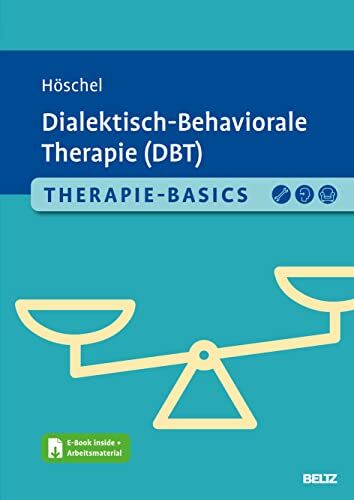 Stephanie Höschel - Therapie-Basics Dialektisch-Behaviorale Therapie (DBT): Mit E-Book inside und Arbeitsmaterial (Beltz Therapie-Basics) - Preis vom 09.10.2026 07:28:09 h