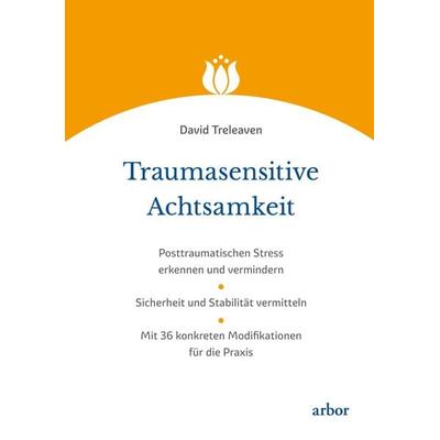 Traumasensitive Achtsamkeit, Taschenbuch von David Treleaven, Arbor, 978-3-86781-416-4