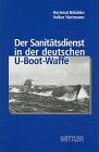 Hartmut Nöldeke - Der Sanitätsdienst in der deutschen U- Boot- Waffe und bei den Kleinkampfverbänden. Geschichte der deutschen U- Boot- Medizin - Preis vom 15.10.2026 23:06:25 h