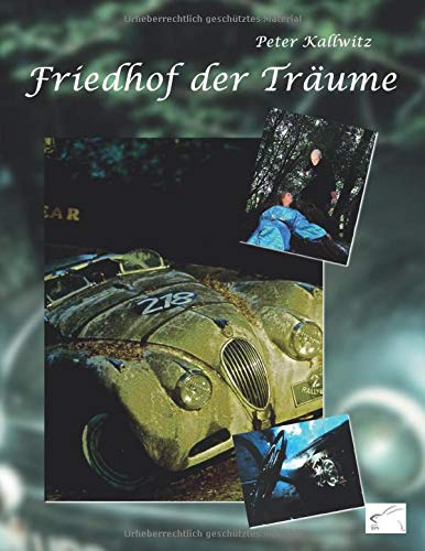 Peter Kallwitz - Friedhof der Träume: der Auto-Skulpturen-Park im Neandertal - Preis vom 30.09.2026 22:30:23 h