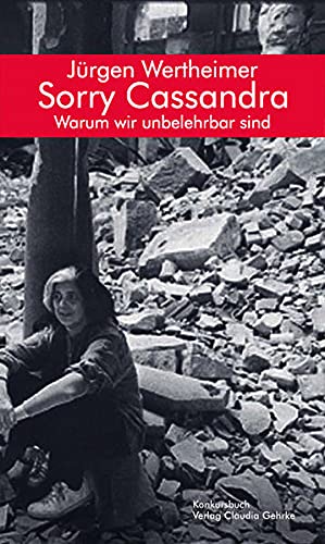 Jürgen - Sorry Cassandra! Warum wir unbelehrbar sind: Essay - Preis vom 18.10.2026 15:28:09 h