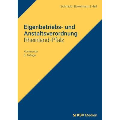 Eigenbetriebs- und Anstaltsverordnung Rheinland-Pfalz, Taschenbuch von Klaus Schmidt,Heiko Bokelmann,Jochen Hell, KSV Medien Wiesbaden,