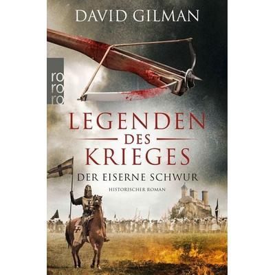Legenden des Krieges: Der eiserne Schwur, Taschenbuch von David Gilman, Rowohlt Taschenbuch, 978-3-499-00301-1