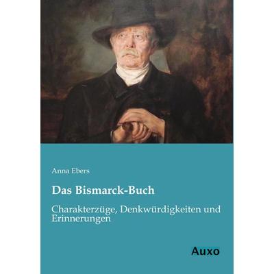 Das Bismarck-Buch, Taschenbuch von Anna Ebers, Auxo, 978-3-95622-039-5