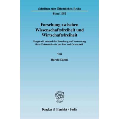 Forschung zwischen Wissenschaftsfreiheit und Wirtschaftsfreiheit., Taschenbuch von Harald Dähne, Duncker & Humblot, 978-3-428-12326-1