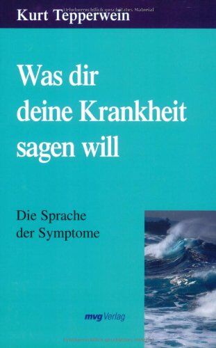 Kurt Tepperwein - Was dir deine Krankheit sagen will. Die Sprache der Symptome - Preis vom 15.10.2026 23:06:25 h