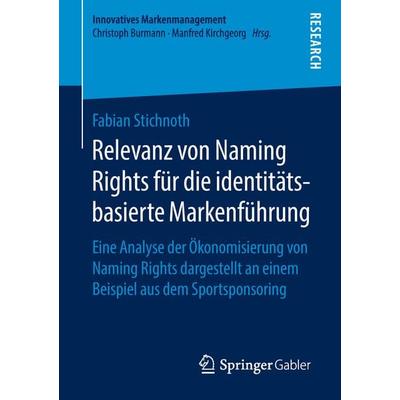 Relevanz von Naming Rights für die identitätsbasierte Markenführung, Taschenbuch von Fabian Stichnoth, Springer Fachmedien Wiesbaden GmbH,