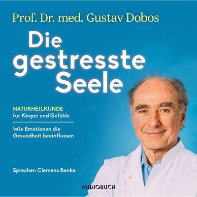 Die gestresste Seele - Gustav Dobos, Audio, 9783958627543