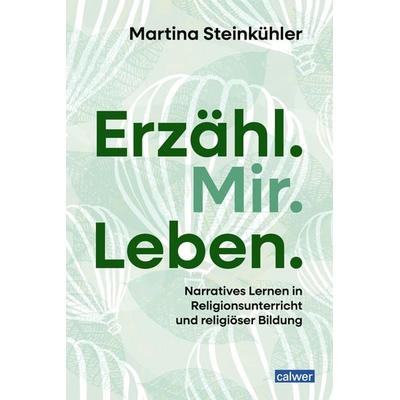Erzähl.Mir.Leben., Taschenbuch von Dr. Martina Steinkühler, Calwer, 978-3-7668-4732-4
