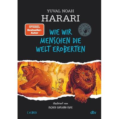 Wie wir Menschen die Welt eroberten, Gebundene Ausgabe von Yuval Noah Harari, dtv, 978-3-423-76396-7